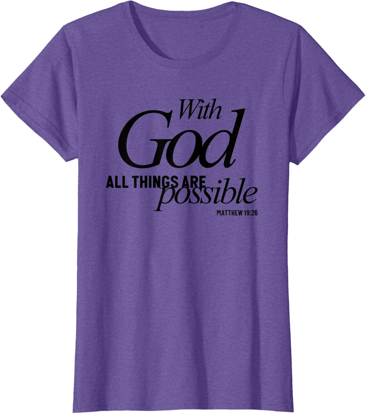 with God All Things are Possible Matthew 19:26 Verse T-Shirt