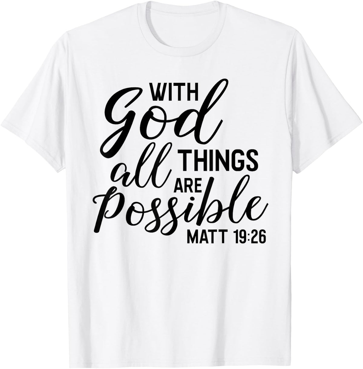 With God ALL Things Are Possible Shirt Matthew Scripture Tee T-Shirt