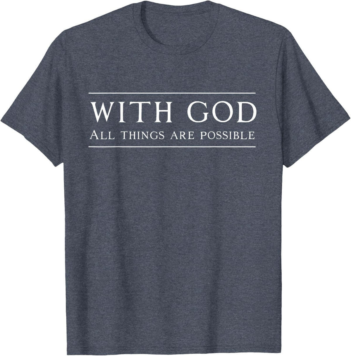 With God all things are possible t-shirt T-Shirt