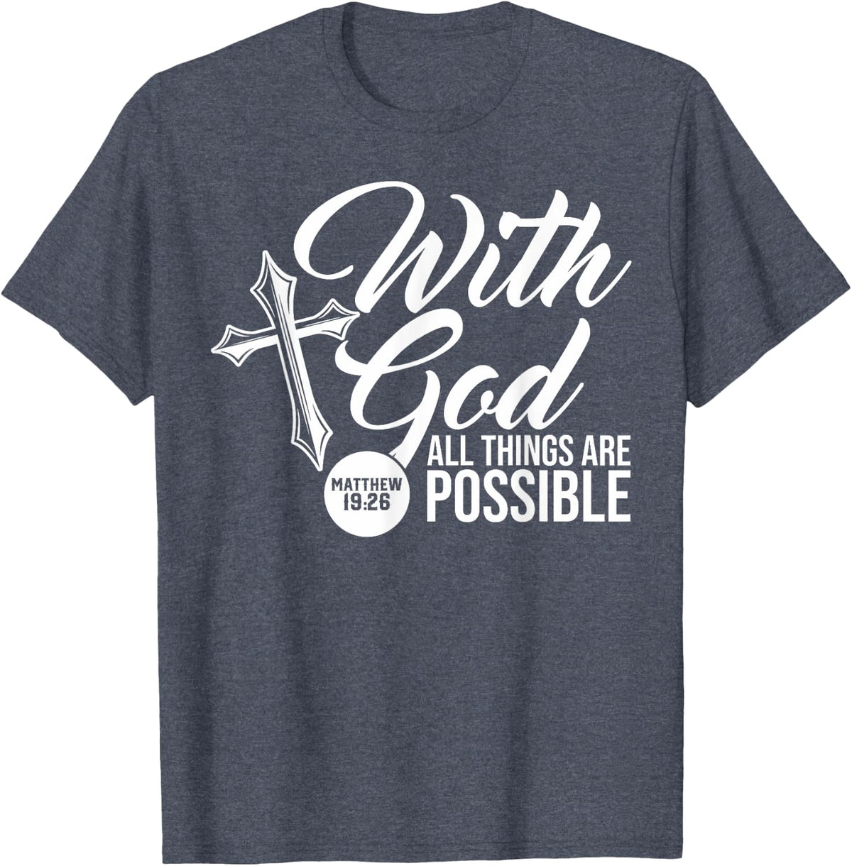 With God All Things Are Possible Matthew 19:26 Bible verse T-Shirt