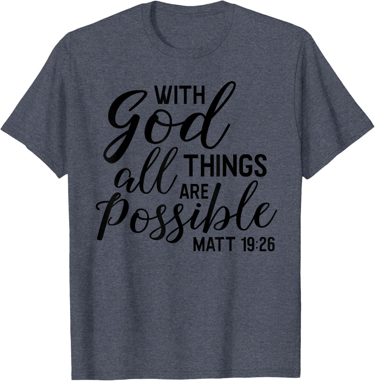 With God ALL Things Are Possible Shirt Matthew Scripture Tee T-Shirt