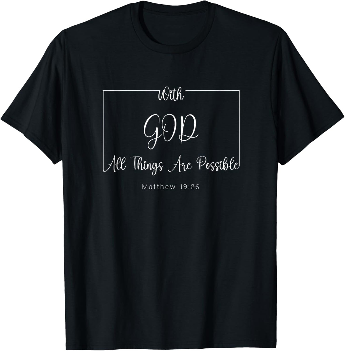 With God All Things Are Possible Matthew 19 26 T-Shirt
