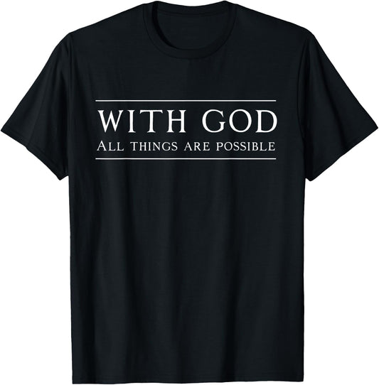 With God all things are possible t-shirt T-Shirt