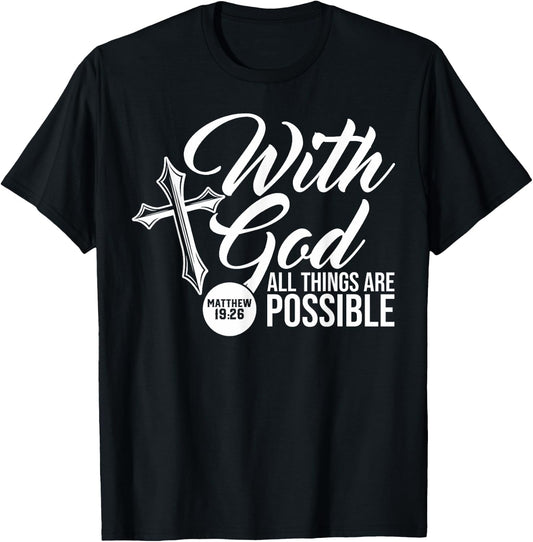 With God All Things Are Possible Matthew 19:26 Bible verse T-Shirt