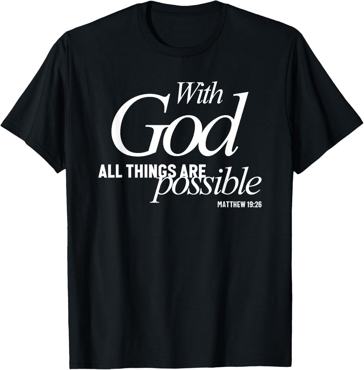 with God All Things are Possible Matthew 19:26 Verse T-Shirt