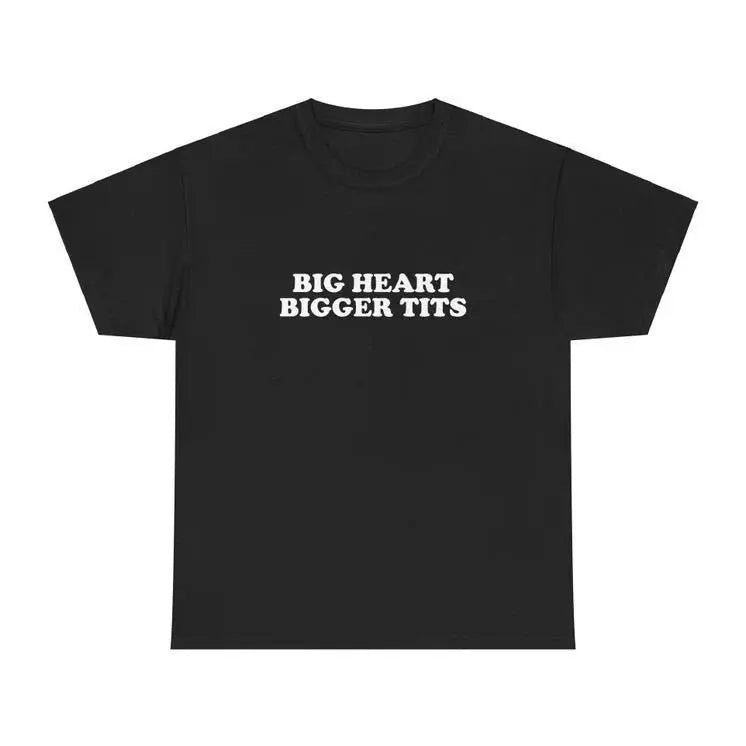 Big Heart Bigger Tits Unisex Tee Y2K Iconic Funny It Girl Meme Phrase Shirt Sassy Viral Chaotic Cute Top Unhinged Party Gift, Adult funny T-shirt, Gift for Woman and Man