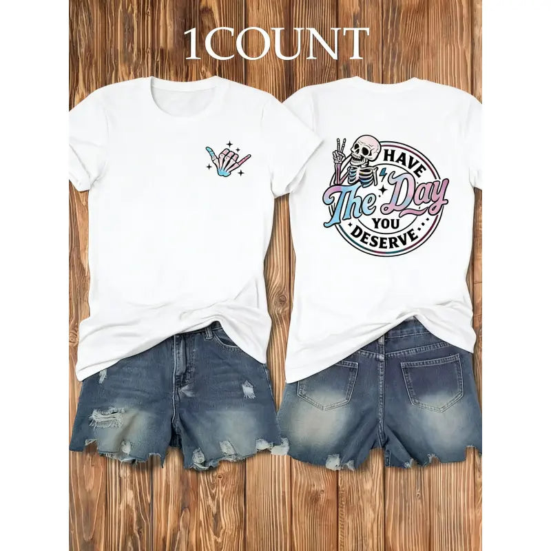 Women's Short-Sleeve Round Neck Skeleton T-Shirt - 100% Cotton Fabric, Aesthetic 'Have The Day You Deserve' Graphic, Classic Retro Vintage Style, Premium Soft Breathable Casual Inspirational Gift Top